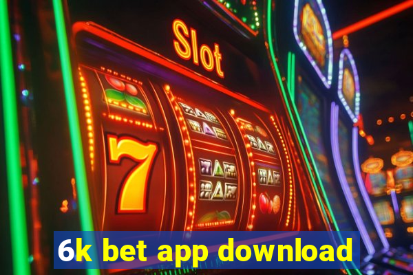 6k bet app download